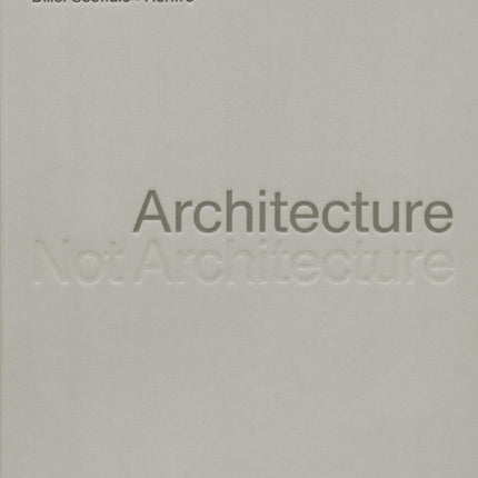 Architecture Not Architecture