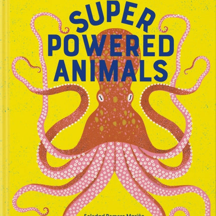 Superpowered Animals: Meet the World's Strongest, Smartest, and Swift