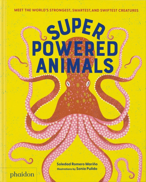 Superpowered Animals: Meet the World's Strongest, Smartest, and Swift