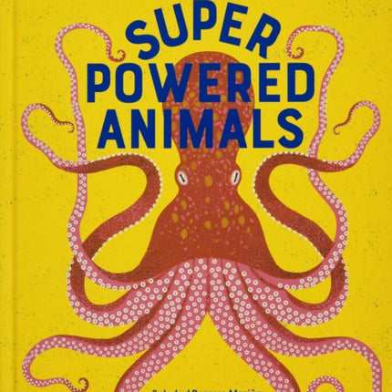 Superpowered Animals: Meet the World's Strongest, Smartest, and Swiftest Creatures