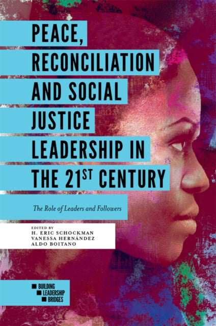 Peace, Reconciliation and Social Justice Leadership in the 21st Century: The Role of Leaders and Followers