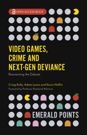 Video Games, Crime and Next-Gen Deviance: Reorienting the Debate