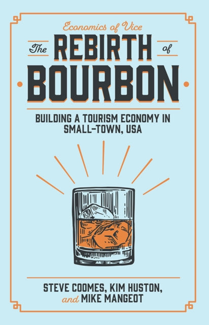 The Rebirth of Bourbon: Building a Tourism Economy in Small-Town, USA