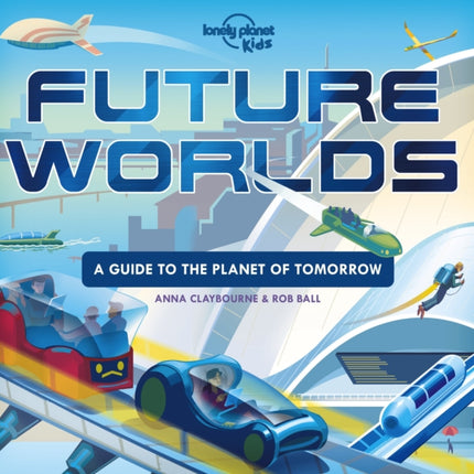 Lonely Planet Kids Future Worlds