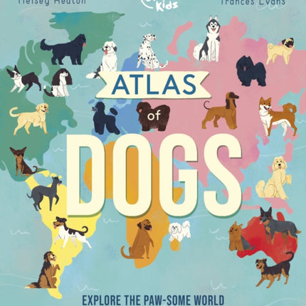 Lonely Planet Kids Atlas of Dogs 1