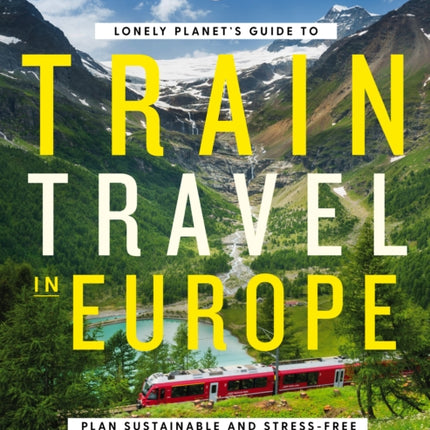 Lonely Planet's Guide to Train Travel in Europe