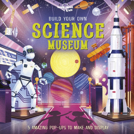 Lonely Planet Kids Build Your Own Science Museum 1