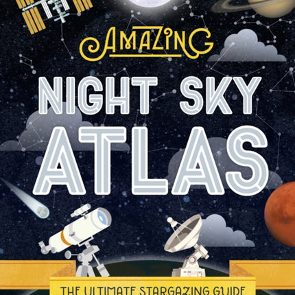 Lonely Planet Kids The Amazing Night Sky Atlas