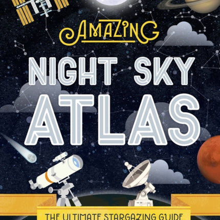 Lonely Planet Kids the Amazing Night Sky Atlas 1