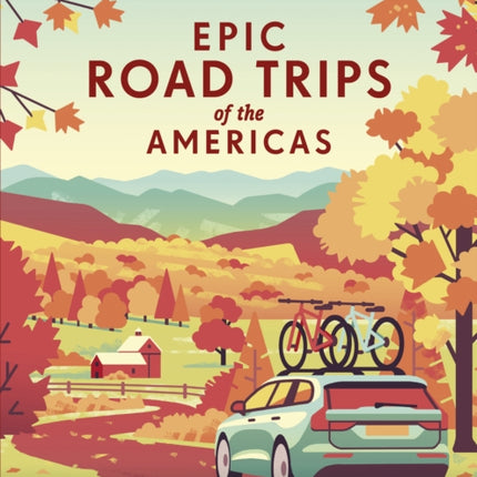 Lonely Planet Epic Road Trips of the Americas