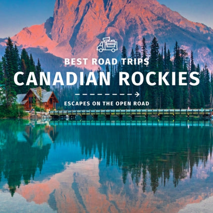 Lonely Planet Best Road Trips Canadian Rockies