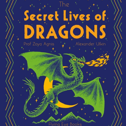 The Secret Lives of Dragons: Expert Guides to Mythical Creatures