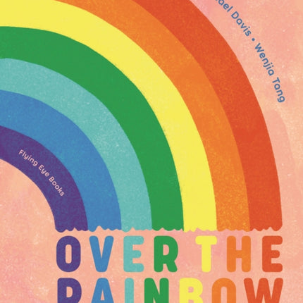 Over the Rainbow: The Science, Magic and Meaning of Rainbows