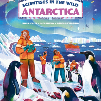 Scientists in the Wild Antarctica