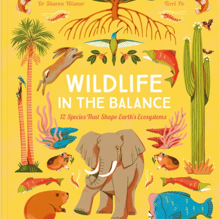 Wildlife in the Balance The Species That Shape Earths Ecosystems