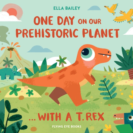 One Day on Our Prehistoric Planet With a T. Rex Library Edition