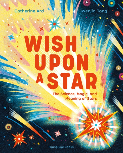 Wish Upon a Star The Science Magic and Meaning of Stars library edition
