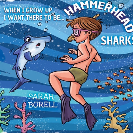 When I grow up I want there to be... Hammerhead Sharks