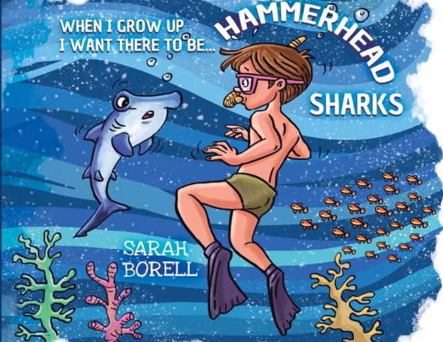 When I grow up I want there to be... Hammerhead Sharks