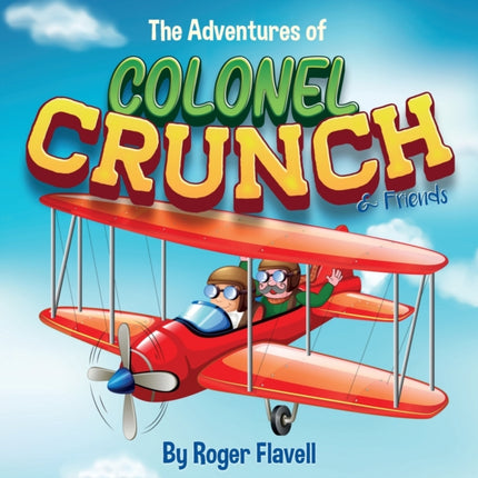 The Adventures of Colonel Crunch and Friends