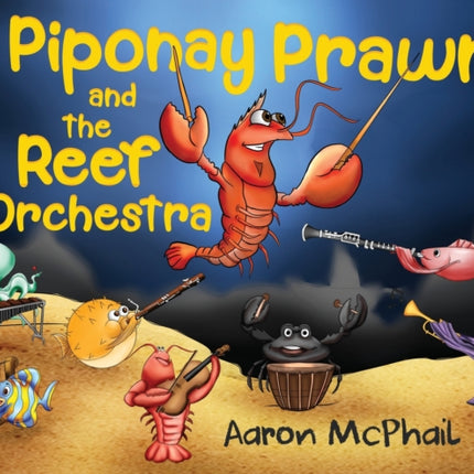 Piponay Prawn and the Reef Orchestra