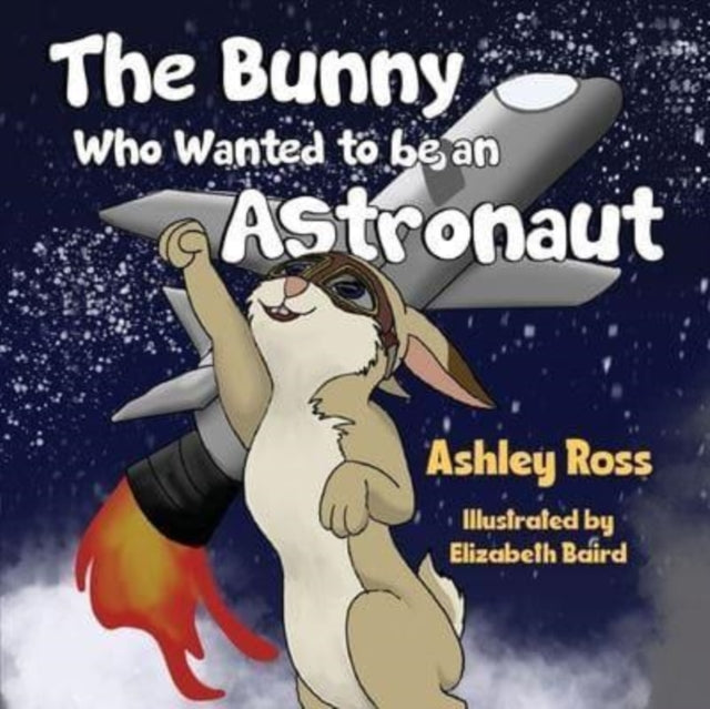 The Bunny Who Wanted to be an Astronaut