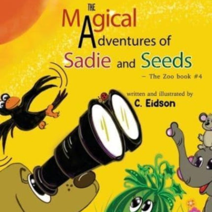 The Magical Adventures of Sadie and Seeds - The Zoo book #4