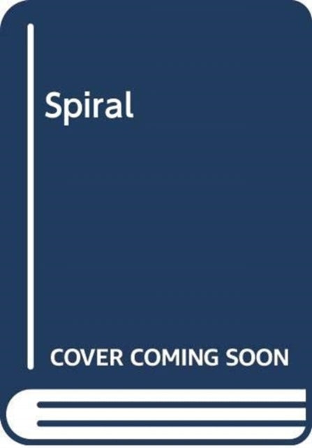 The Spiral: The gripping and utterly unpredictable thriller