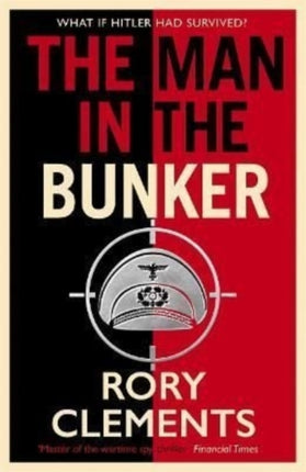 The Man in the Bunker: The bestselling spy thriller that asks what if Hitler had survived?