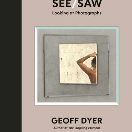 See/Saw: Looking at Photographs