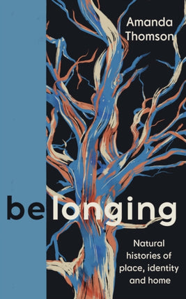 Belonging: Natural histories of place, identity