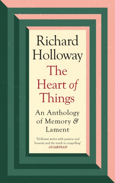 The Heart of Things: An Anthology of Memory and Lament