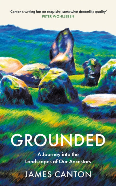 Grounded: A Journey into the Landscapes of Our Ancestors