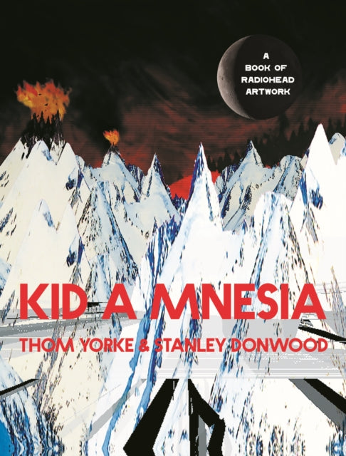 Kid A Mnesia: A Book of Radiohead Artwork