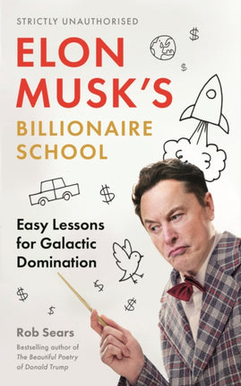 Elon Musk's Billionaire School: Easy Lessons for Galactic Domination