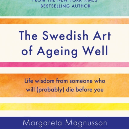 The Swedish Art of Ageing Well: Life wisdom from someone who will (probably) die before you