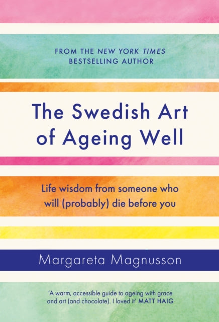 The Swedish Art of Ageing Well: Life wisdom from someone who will (probably) die before you