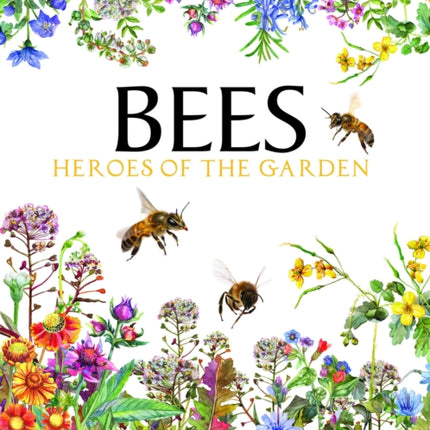 Bees: Heroes of the Garden