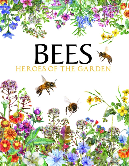 Bees: Heroes of the Garden