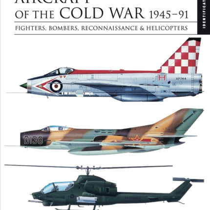 Aircraft of the Cold War 1945–1991: Identification Guide