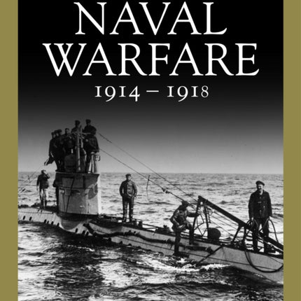 Naval Warfare 1914–1918: From Coronel to the Atlantic and Zeebrugge