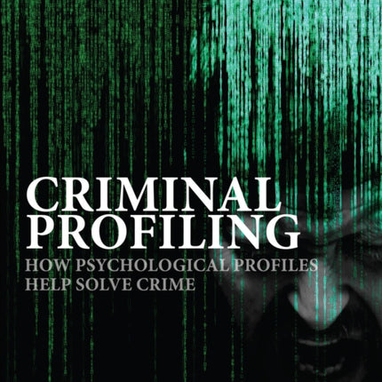 Criminal Profiling: How Psychological Profiling Helps Solve True Crimes