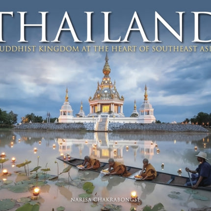 Thailand: Buddhist Kingdom at the Heart of South East Asia