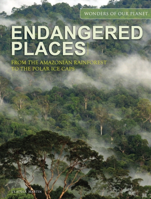 Endangered Places: From the Amazonian rainforest to the polar ice caps