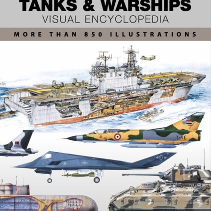 Military Aircraft Tanks and Warships Visual Encyclopedia