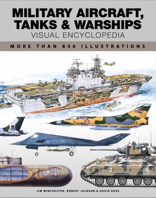 Military Aircraft Tanks and Warships Visual Encyclopedia