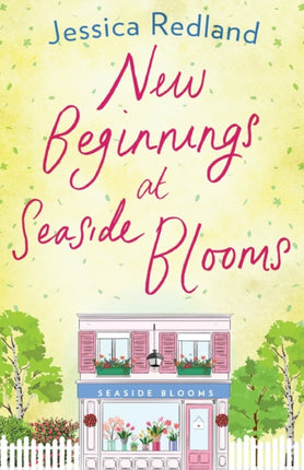 New Beginnings at Seaside Blooms: The perfect uplifting page-turner from Jessica Redland