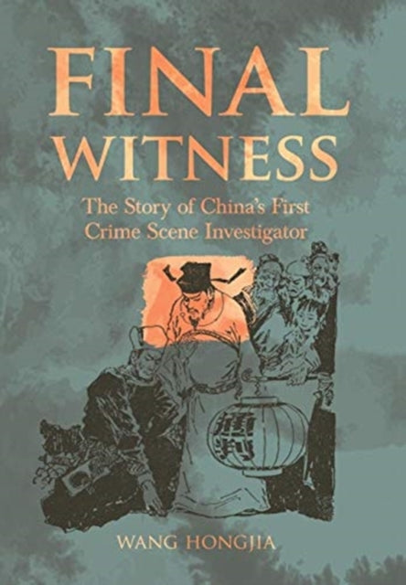 Final Witness: The Story of Song Ci China’s First Crime Scene Investigator