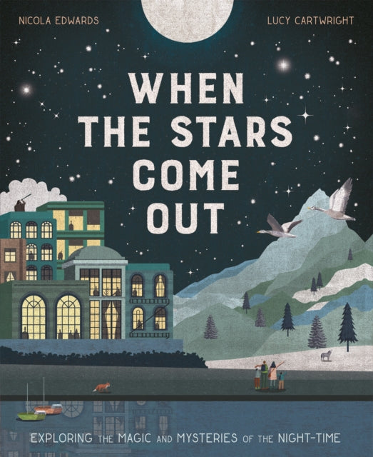 When the Stars Come Out: Exploring the Magic and Mysteries of the Night-Time