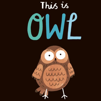 This Is Owl: A Flapping, Tapping, Clapping Interactive Book